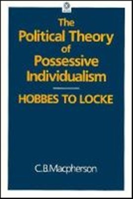 The Political Theory Of Possessive Individualism