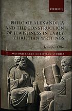 Philo of Alexandria and the Construction of Jewishness in Early Christian Writings