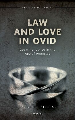 Law and Love in Ovid : Courting Justice in the Age of Augustus