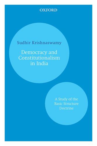 Democracy and Constitutionalism in India: A Study of the Basic Structure Doctrine