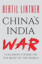 China's India war collision course on the roof of the world
