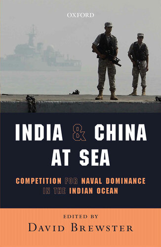 India and China at sea : competition for naval dominance in the Indian Ocean