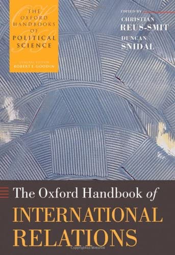 The Oxford Handbook of International Relations (Oxford Handbooks)
