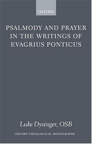 Psalmody and Prayer in the Writings of Evagrius Ponticus