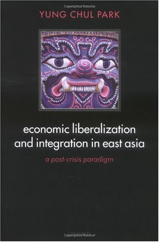 Economic Liberalization and Integration in East Asia