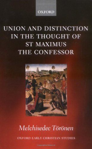 Union and Distinction in the Thought of St Maximus the Confessor