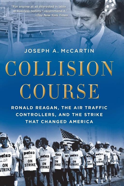 Collision Course: Ronald Reagan, the Air Traffic Controllers, and the Strike that Changed America