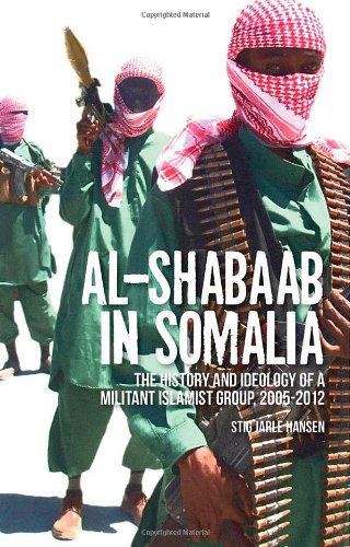 Al-Shabaab in Somalia: The History and Ideology of a Militant Islamist Group