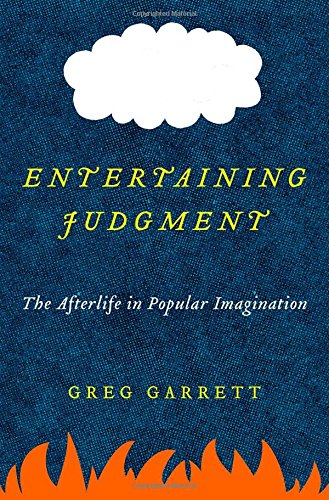 Entertaining judgment : the afterlife in popular imagination