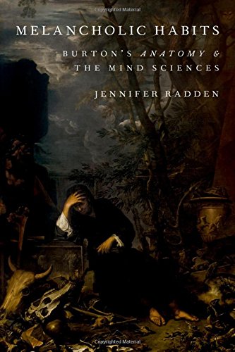 Melancholic habits : Burton's anatomy & the mind sciences