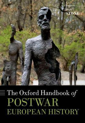 The Oxford Handbook of Postwar European History (Oxford Handbooks)