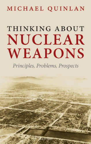 Thinking About Nuclear Weapons : Principles, Problems, Prospects.