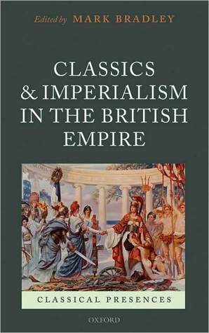 Classics and Imperialism in the British Empire