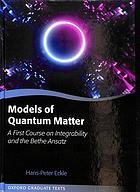 Models of Quantum Matter