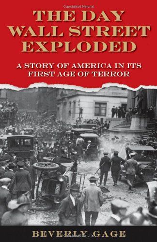 The day Wall Street exploded : a story of America in its first age of terror