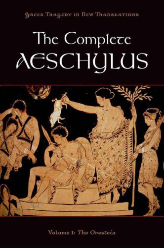 The Complete Aeschylus, Volume I