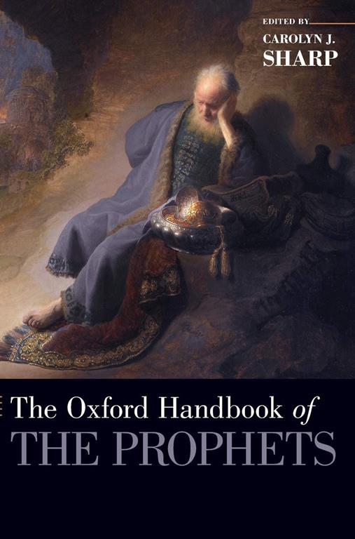 The Oxford Handbook of the Prophets (Oxford Handbooks)