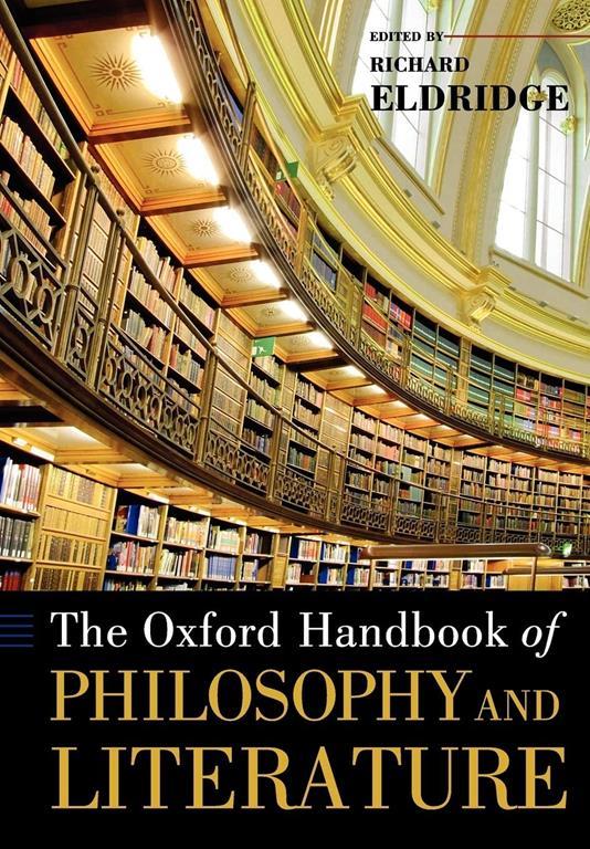 The Oxford Handbook of Philosophy and Literature (Oxford Handbooks)