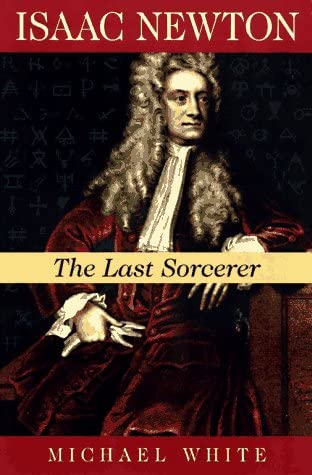 Isaac Newton: The Last Sorcerer (Helix Books)