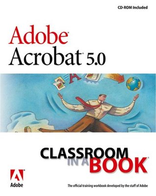 Adobe Acrobat 5.0 Classroom in a Book [With CDROM]