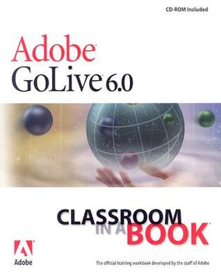 Adobe GoLive 6.0 Classroom in a Book [With CDROM]