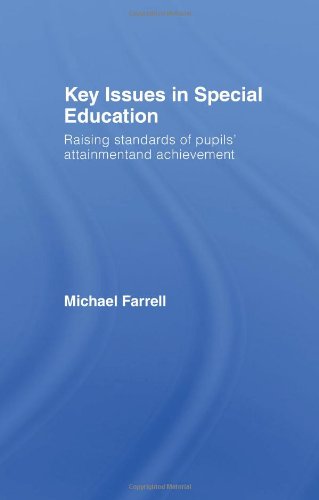 Key Issues In Special Education : Raising Standards of Pupils' Attainment and Achievement.