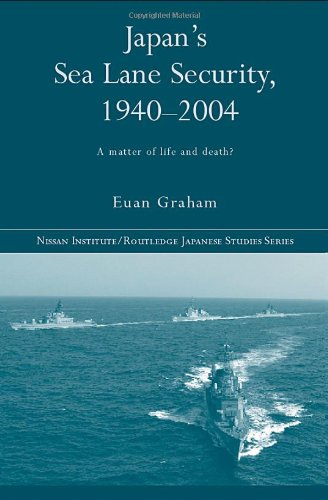 Japan's sea lane security, 1940-2004 : a matter of life and death?