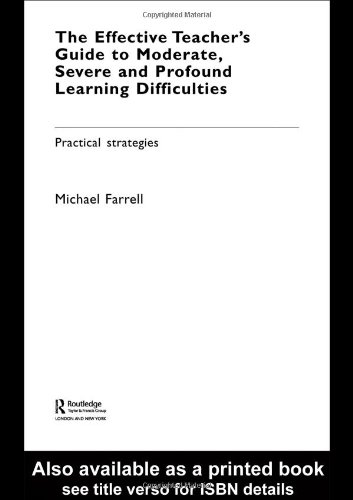 The Effective Teacher's Guide to Moderate, Severe and Profound Learning Difficulties