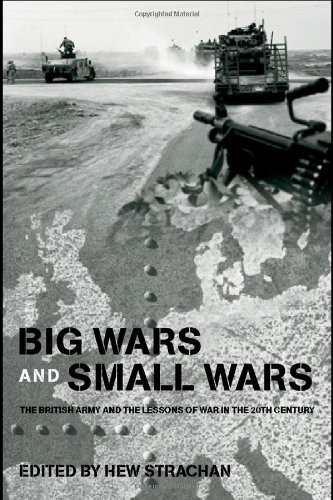 Big Wars and Small Wars : the British Army and the Lessons of War in the 20th Century.