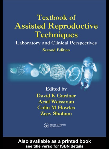 Textbook of Assisted Reproductive Techniques : Laboratory and Clinical Perspectives.