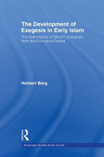 The development of exegesis in early Islam : the authenticity of Muslim literature from the formative period