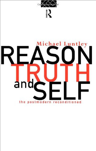 Reason, truth, and self : the postmodern reconditioned