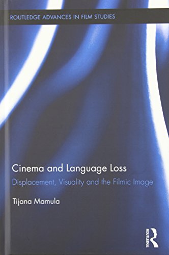 Cinema and language loss : displacement, visuality and the filmic image