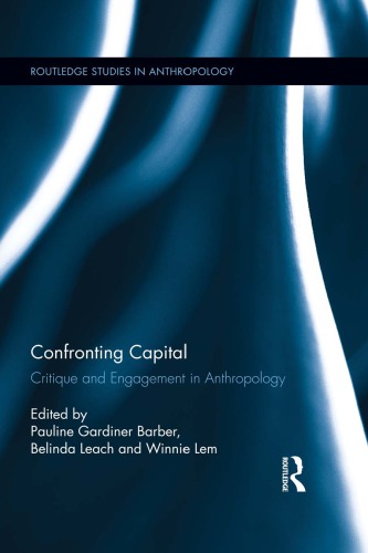 Confronting capital : critique and engagement in anthropology