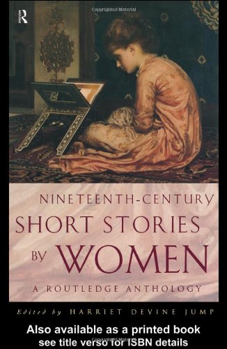 Nineteenth-century short stories by women : a Routledge anthology