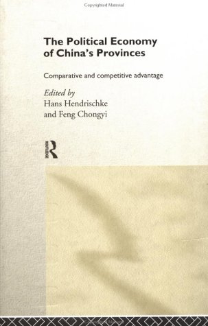 The political economy of China's provinces : comparative and competitive advantage