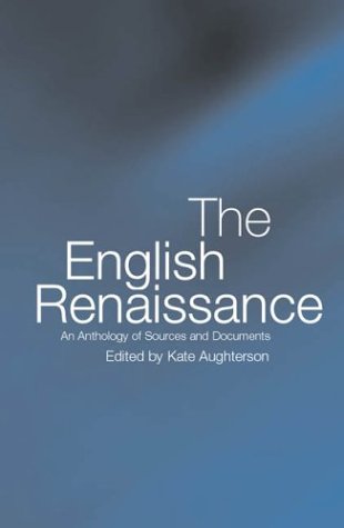 The English Renaissance : an anthology of sources and documents