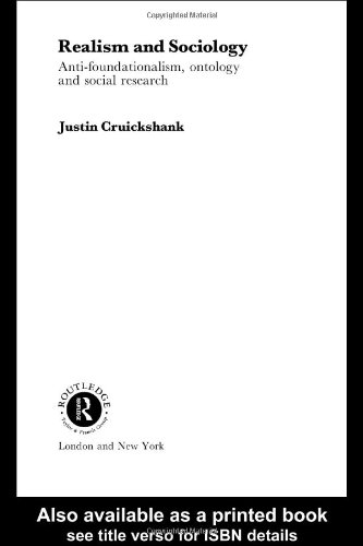 Realism and sociology : anti-foundationalism, ontology, and social research