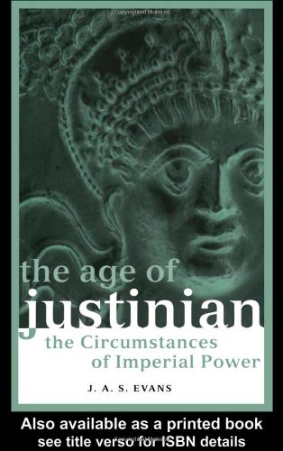 The age of Justinian : the circumstances of imperial power