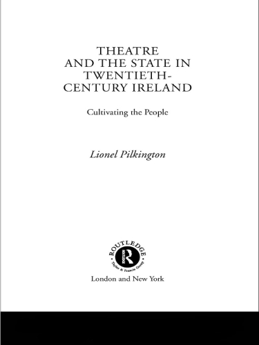 Theatre and the state in twentieth-century Ireland : cultivating the people