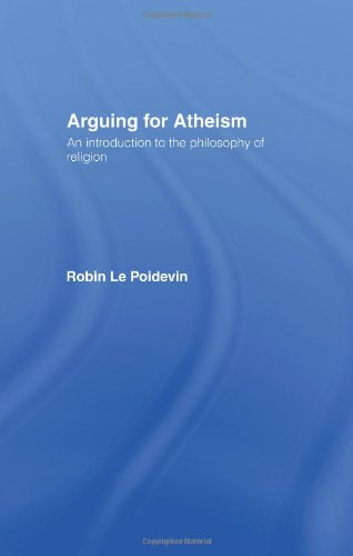 Arguing for atheism : an introduction to the philosophy of religion