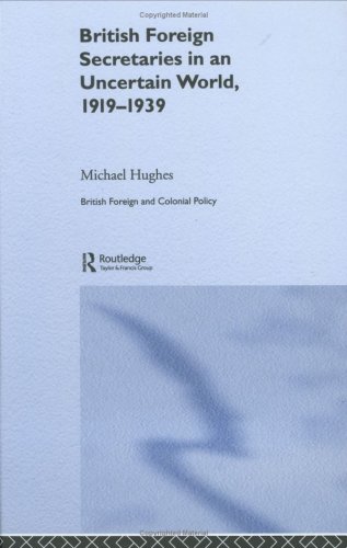 British Foreign Secretaries in an Uncertain World, 1919-1939