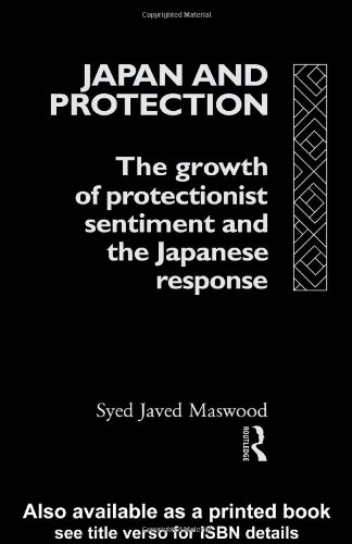 Japan and protection : the growth of protectionist sentiment and the Japanese response