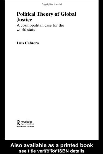 Political theory of global justice : a cosmopolitan case for the world state