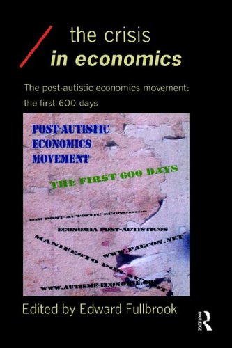 The crisis in economics : the post-autistic economics movement : the first 600 days