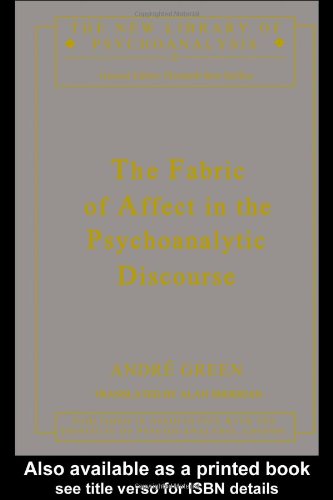 The Fabric of Affect in the Psychoanalytic Discourse (New Library of Psychoanalysis, 38)