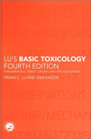 Lu's Basic Toxicology, Fourth Edition: Fundamentals, Target Organs and Risk Assessment