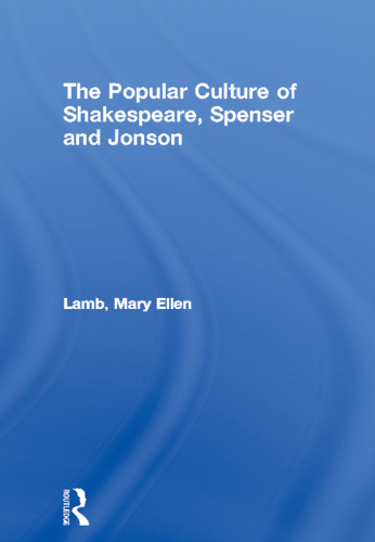 The Popular Culture of Shakespeare, Spenser, and Jonson