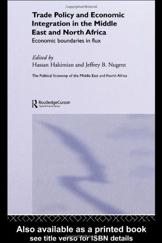 Trade Policy and Economic Integration in the Middle East and : Economic Boundaries in Flux.