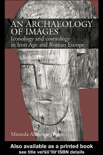 An archaeology of images : iconology and cosmology in Iron Age and Roman Europe